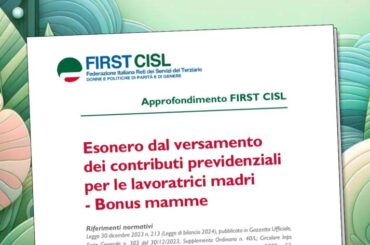 Esonero dal versamento dei contributi previdenziali per le lavoratrici madri, l’approfondimento First Cisl