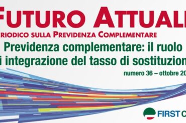 Futuro Attuale, previdenza complementare: il ruolo di integrazione del tasso di sostituzione