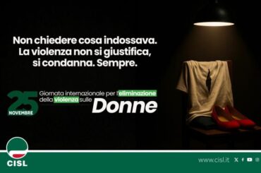25 novembre Giornata Internazionale per l’eliminazione della violenza sulle donne. Il manifestoCISL