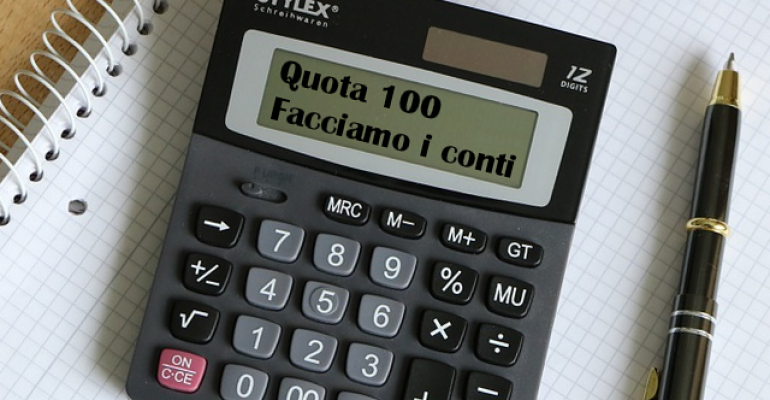 Quota 100: facciamo i conti