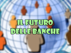 Il futuro delle banche