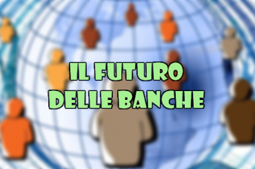Il futuro delle banche
