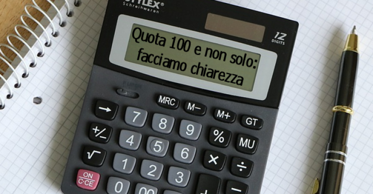 Quota 100 e non solo: facciamo chiarezza