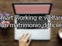 Smart working e welfare: un matrimonio difficile