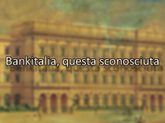 Bankitalia, questa sconosciuta