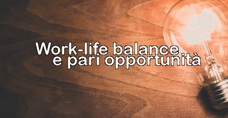 Work-life balance e pari opportunità