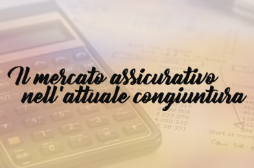 Il mercato assicurativo nell’attuale congiuntura