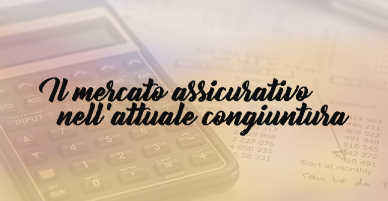 Il mercato assicurativo nell’attuale congiuntura