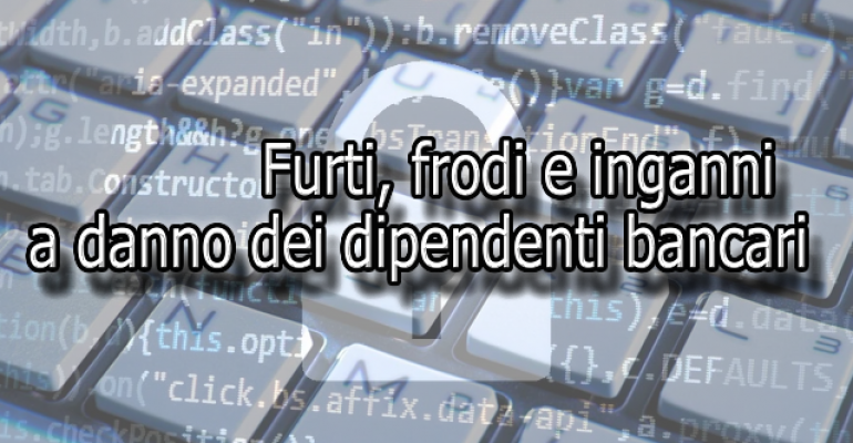Phishing: in aumento furti, frodi e inganni a danno dei dipendenti bancari