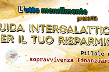 Guida intergalattica per il tuo risparmio