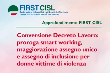 Approfondimento First Cisl: proroga smart working, maggiorazione assegno unico, assegno di inclusione per donne vittime di violenza