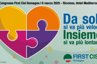 Da soli si va più veloci. Insieme si va più lontano. La partecipazione al centro del 3° Congresso territoriale First Cisl Romagna