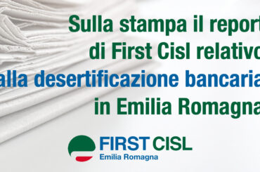 Sulla stampa il report di First Cisl relativo alla desertificazione bancaria in Emilia Romagna. Manzi: un fenomeno che continuiamo a monitorare con attenzione