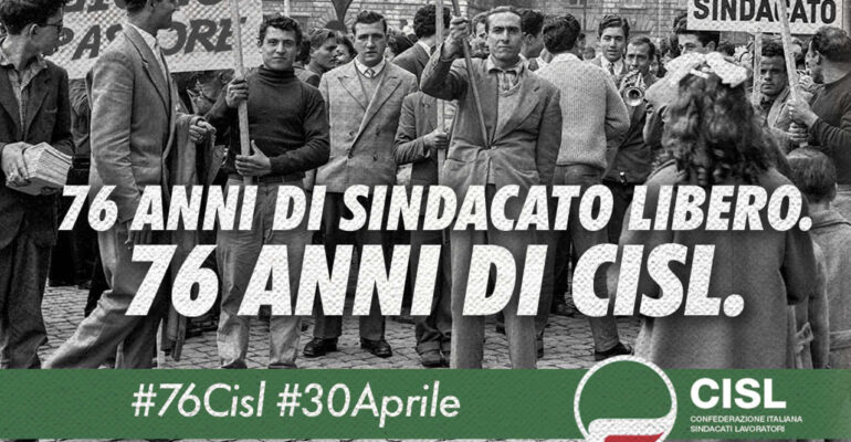 76 anni fa nasceva la Cisl. Un sindacato libero, solidale, partecipativo, radicato nelle comunità e nei luoghi di lavoro