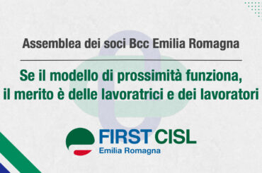 Bcc Emilia Romagna: se il modello di prossimità funziona, il merito è delle lavoratrici e dei lavoratori