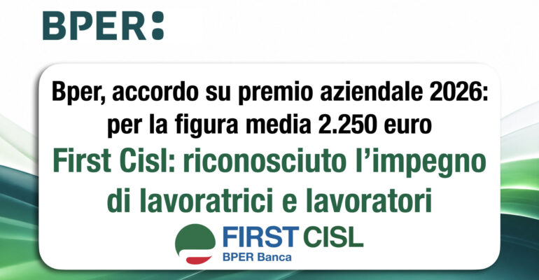 Bper, accordo su premio aziendale 2026: per la figura media 2.250 euro. First Cisl: riconosciuto l’impegno di lavoratrici e lavoratori