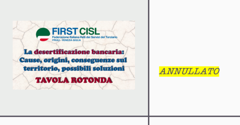 Annullamento del Convegno sulla desertificazione bancaria programmato da First Cisl Fvg