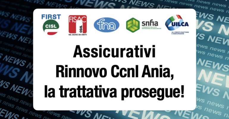 Assicurativi, la trattativa per il rinnovo del Ccnl Ania entra nel vivo