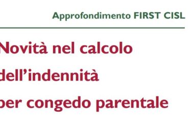 Congedo parentale, novità nel calcolo dell’indennità, maturazione ferie e tredicesima