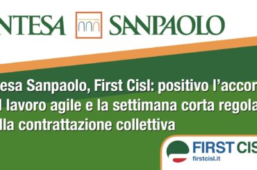 Intesa Sanpaolo, First Cisl: bene accordo su lavoro agile e settimana corta regolati dalla contrattazione collettiva