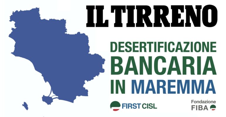 Maremma, dai dati First Cisl sulla desertificazione bancaria Grosseto e provincia primi nel rapporto tra abitanti e servizi bancari attivi