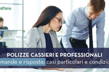 Aletheia, polizze cassieri ed Rc professionale: le risposte alle domande più frequenti