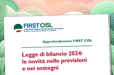 Legge di bilancio 2024: le novità nelle previsioni e nei sostegni. L’approfondimento First Cisl