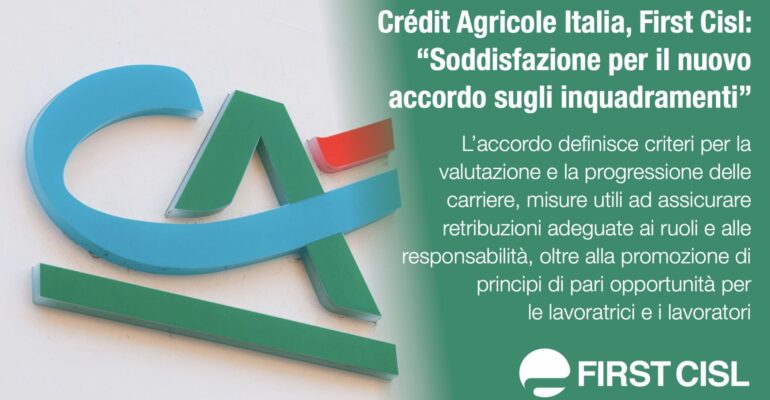Crédit Agricole Italia, First Cisl: soddisfazione per il nuovo accordo sugli inquadramenti