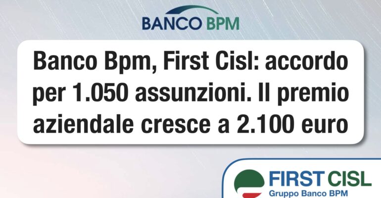 Banco Bpm, First Cisl: accordo per 1.050 assunzioni. Il premio aziendale cresce a 2.100 euro