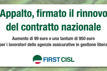 Appalto, firmato il rinnovo del contratto nazionale. Aumento di 99 euro e una tantum di 950 per i lavoratori delle agenzie assicurative in gestione libera