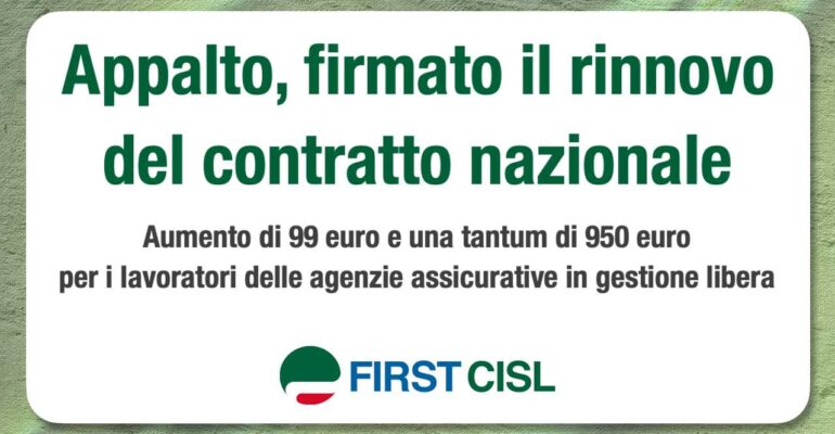 Appalto, firmato il rinnovo del contratto nazionale. Aumento di 99 euro e una tantum di 950 per i lavoratori delle agenzie assicurative in gestione libera