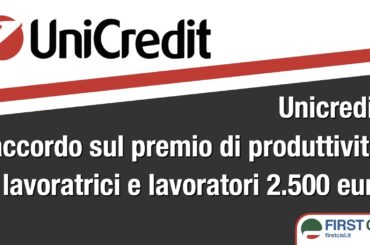 Unicredit, First Cisl: accordo sul premio di produttività, ai lavoratori 2.500 euro