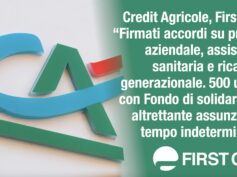 Crédit Agricole, First Cisl: firmati accordi su premio aziendale, assistenza sanitaria e ricambio generazionale. 500 uscite con Fondo di solidarietà e altrettante assunzioni a tempo indeterminato