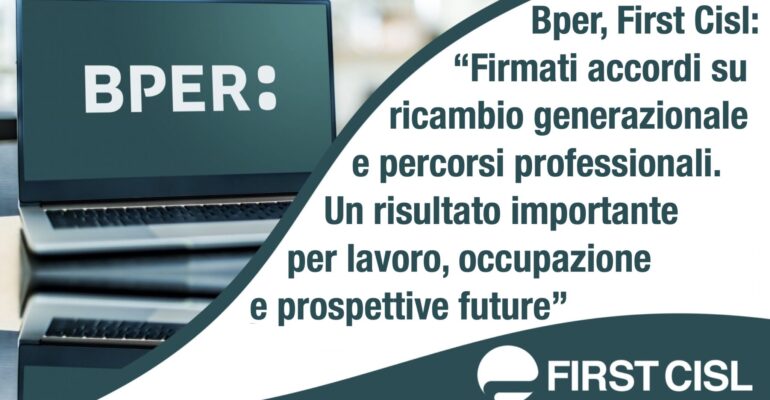 Bper, First Cisl: firmati accordi su ricambio generazionale e percorsi professionali. Un risultato importante per lavoro, occupazione e prospettive future