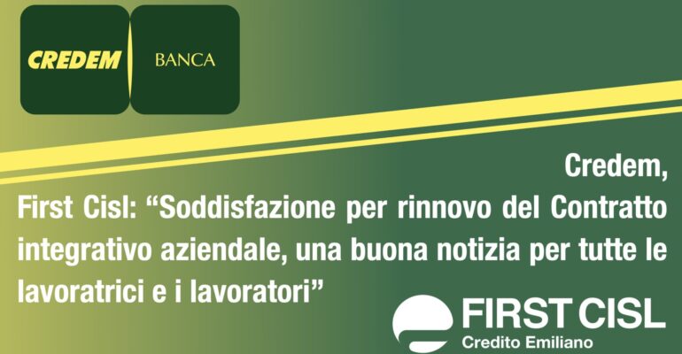 Credem. First Cisl: soddisfazione per rinnovo del Contratto integrativo aziendale, una buona notizia per tutte le lavoratrici e i lavoratori