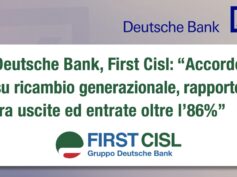 Deutsche Bank, First Cisl: accordo su ricambio generazionale, rapporto tra uscite ed entrate oltre l’86%