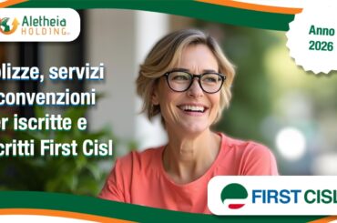 First Cisl: più tutele e servizi per iscritte e iscritti. Le convenzioni e le polizze Aletheia 2026