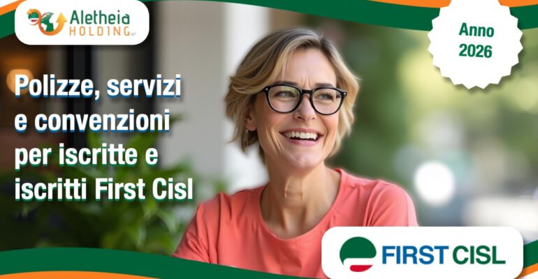 First Cisl: più tutele e servizi per iscritte e iscritti. Le convenzioni e le polizze Aletheia 2026