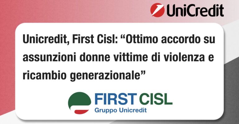 Unicredit, First Cisl: ottimo accordo su assunzioni donne vittime di violenza e ricambio generazionale