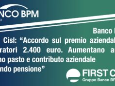 Banco Bpm, First Cisl: accordo sul premio aziendale, ai lavoratori 2.400 euro. Aumentano anche buono pasto e contributo aziendale al fondo pensione