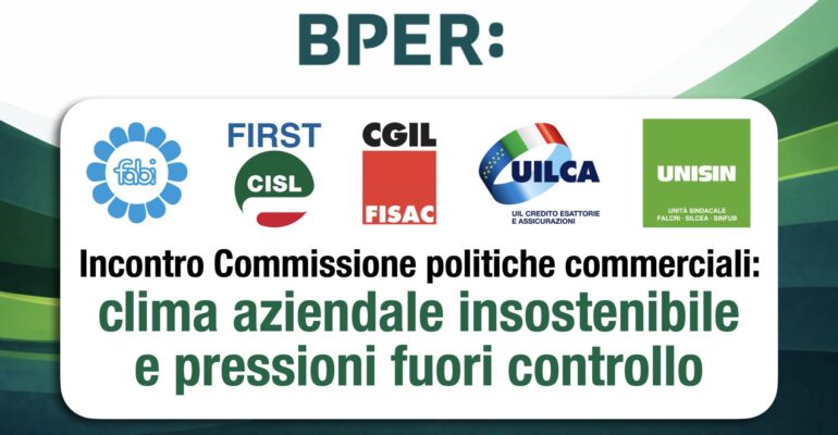 Gruppo Bper, incontro Commissione politiche commerciali, i sindacati:clima aziendale insostenibile e pressioni fuori controllo