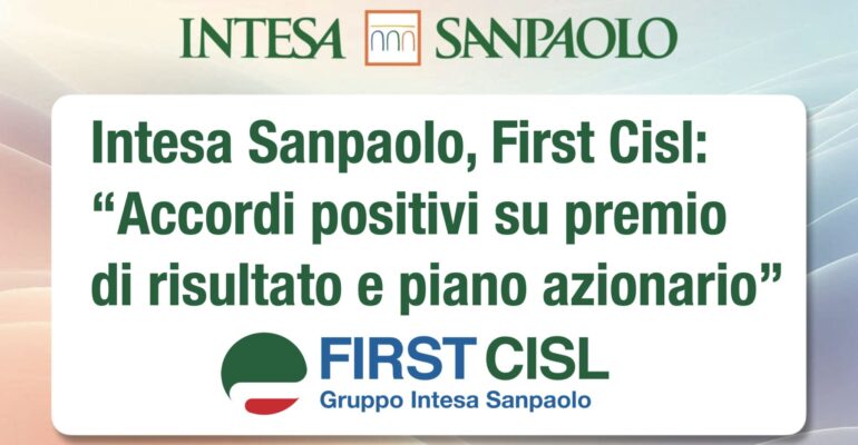 Intesa Sanpaolo, First Cisl: accordi positivi su premio di risultato e piano azionario