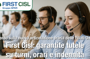 Gruppo Bper, accordo sulla nuova articolazione oraria delle Filiali Online. First Cisl: garantite tutele su turni, orari e indennità