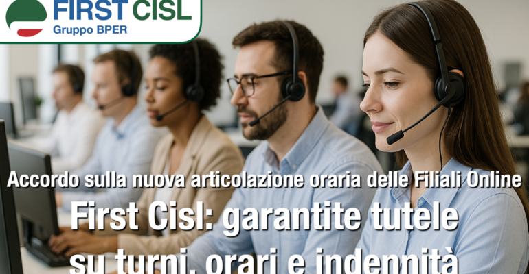 Gruppo Bper, accordo sulla nuova articolazione oraria delle Filiali Online. First Cisl: garantite tutele su turni, orari e indennità