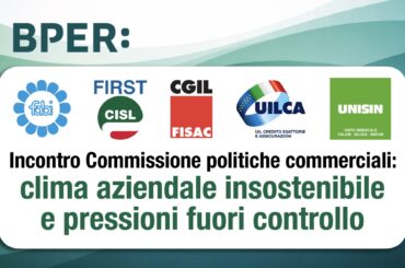 Gruppo Bper, incontro Commissione politiche commerciali: clima aziendale insostenibile e pressioni fuori controllo