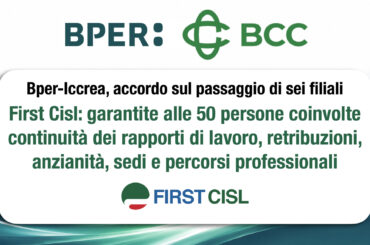 Bper-Iccrea, accordo sul passaggio di sei filiali. First Cisl: garantite tutele per le 50 persone coinvolte