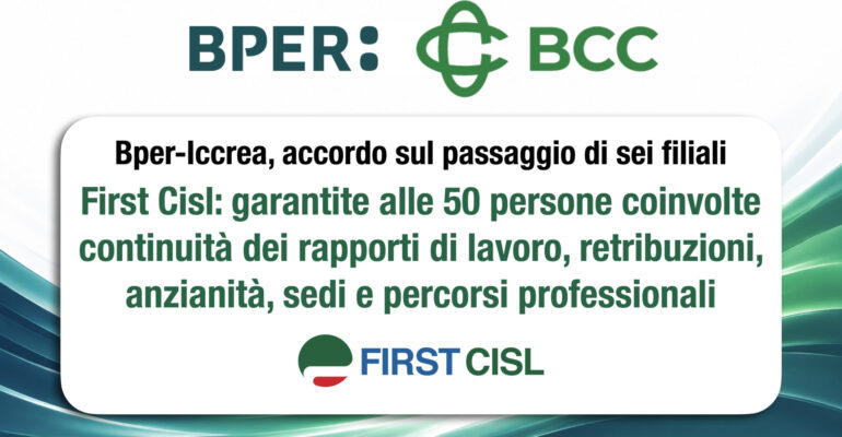 Bper-Iccrea, accordo sul passaggio di sei filiali. First Cisl: garantite tutele per le 50 persone coinvolte