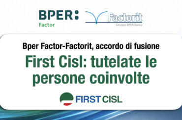 Bper Factor-Factorit, accordo di fusione. First Cisl: tutelate le persone coinvolte