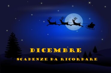 Dicembre e inizio gennaio: le scadenze da non dimenticare