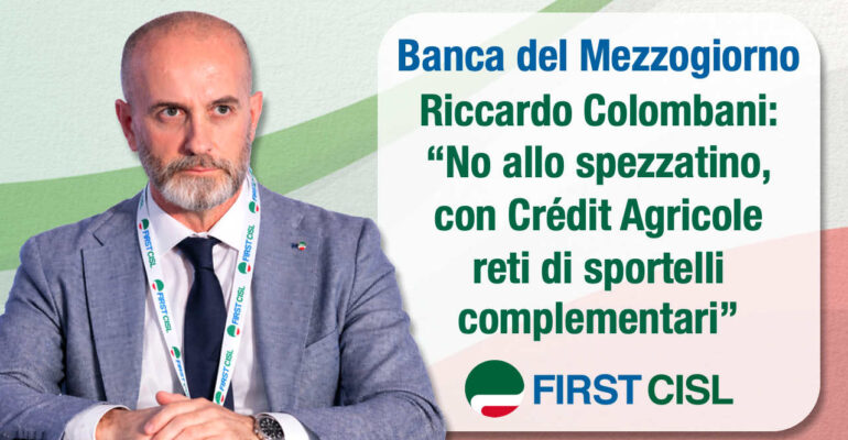 Banca del Mezzogiorno, Colombani: no allo spezzatino, con Crédit Agricole reti di sportelli complementari